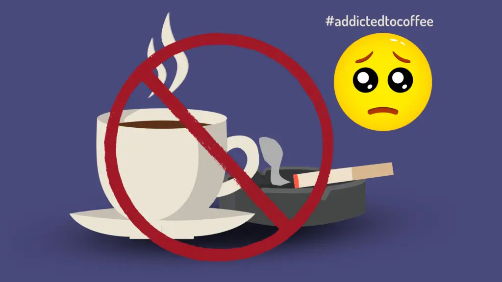 no coffee, no cigarettes sign. sad emoji with the hashtag: addicted to coffee